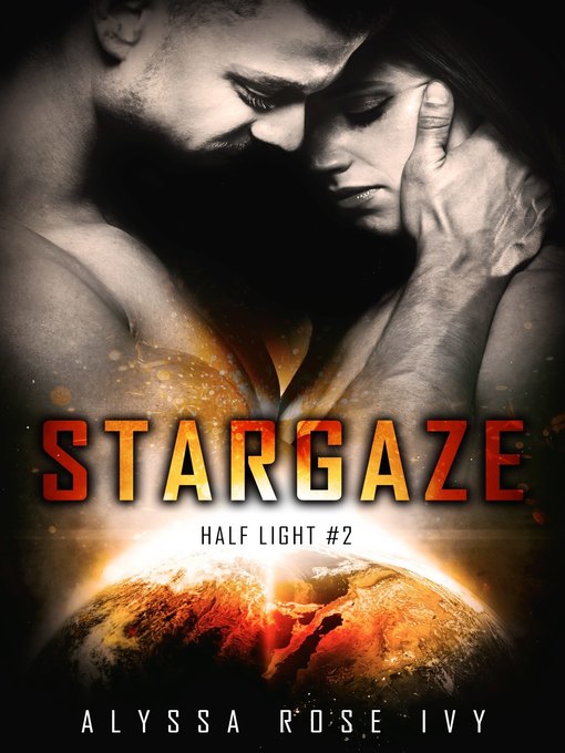Title details for Stargaze (Half Light #2) by Alyssa Rose Ivy - Available